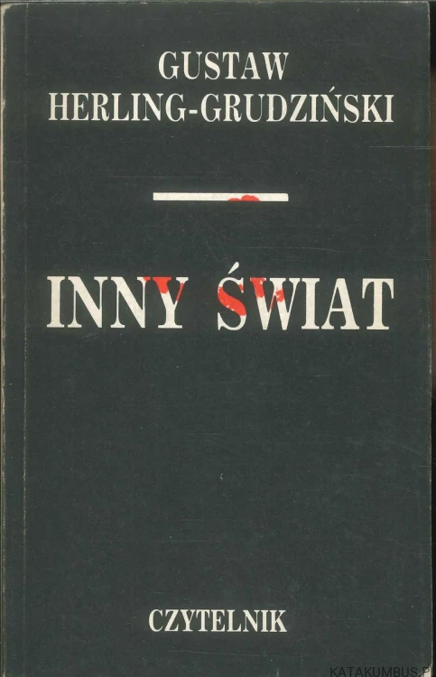 Inny świat. GUSTAW HERLING-GRUDZIŃSKI