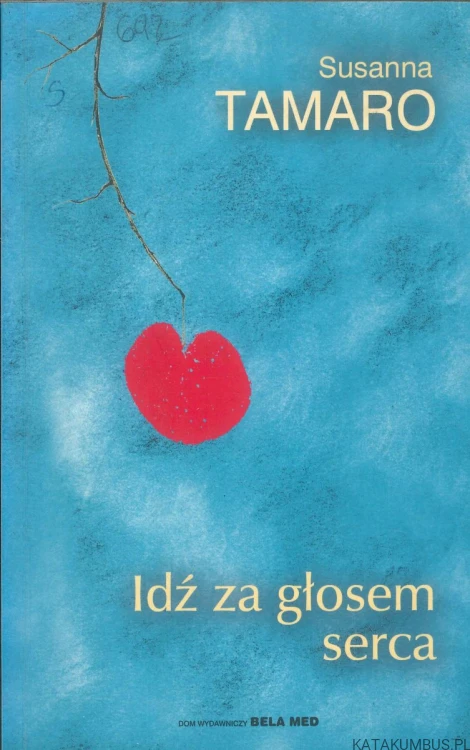 Idź za głosem serca. SUSANNA TAMARO