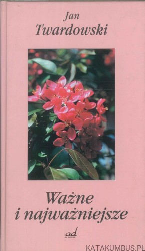 Ważne i najważniejsze. JAN TWARDOWSKI