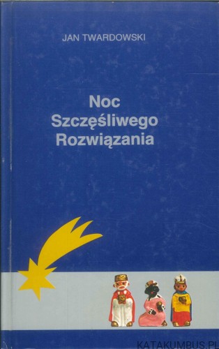 Noc szczęśliwego rozwiązania. JAN TWARDOWSKI