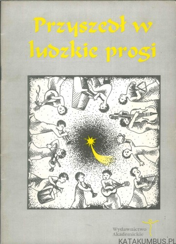 Przyszedł w ludzkie progi. PRACA ZBIOROWA