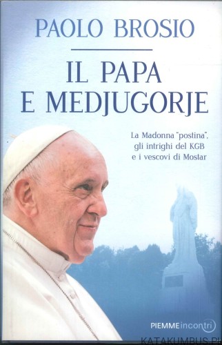 Il papa e Medjugorje. PAOLO BROSIO