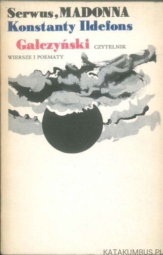 Serwus, Madonna. Wiersze i poematy. KONSTANTY ILDEFONS GAŁCZYŃSKI