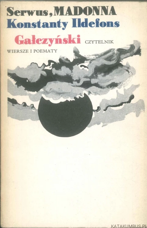 Serwus, Madonna. Wiersze i poematy. KONSTANTY ILDEFONS GAŁCZYŃSKI