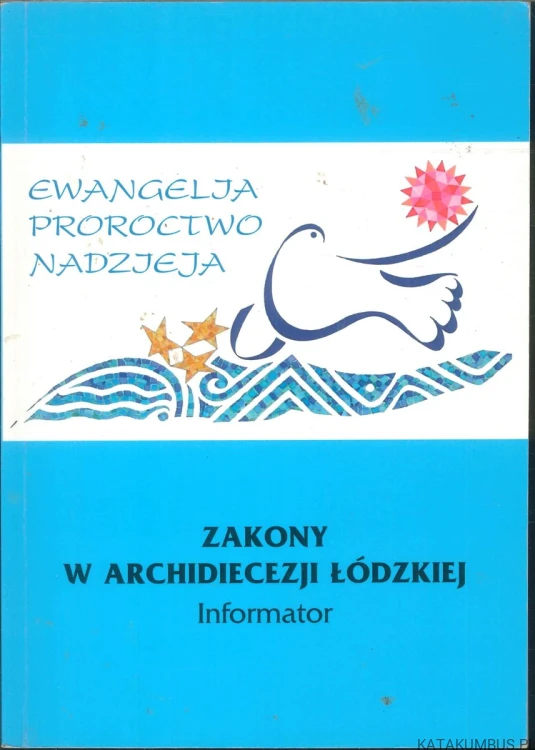 Zakony w Archidiecezji Łódzkiej. Informator. PRACA ZBIOROWA
