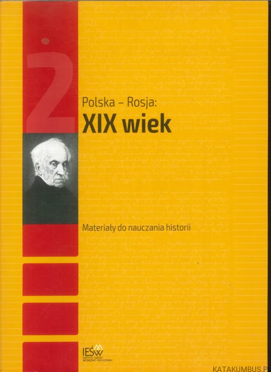 Polska - Rosja: XIX wiek. Materiały do nauczania historii. PRACA ZBIOROWA