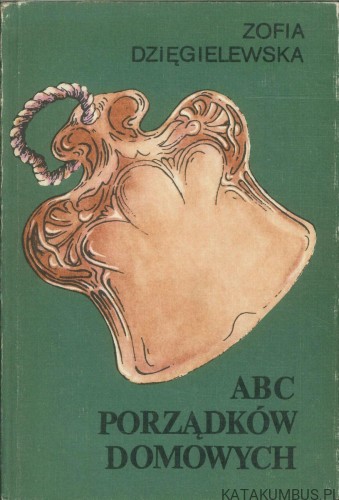 ABC porządków domowych. ZOFIA DZIĘGIELEWSKA