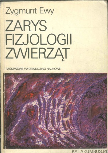 Zarys fizjologii zwierząt. ZYGMUNT EWY