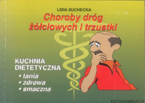 Choroby dróg żółciowych i trzustki. LIDIA SUCHECKA