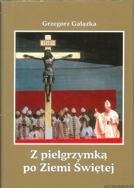 Z pielgrzymką po Ziemi Świętej. GRZEGORZ GAŁĄZKA