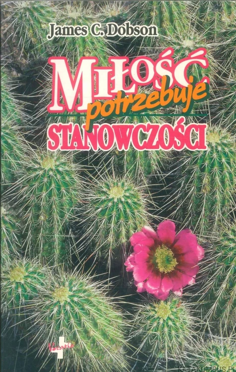 Miłość potrzebuje stanowczości. JAMES C. DOBSON