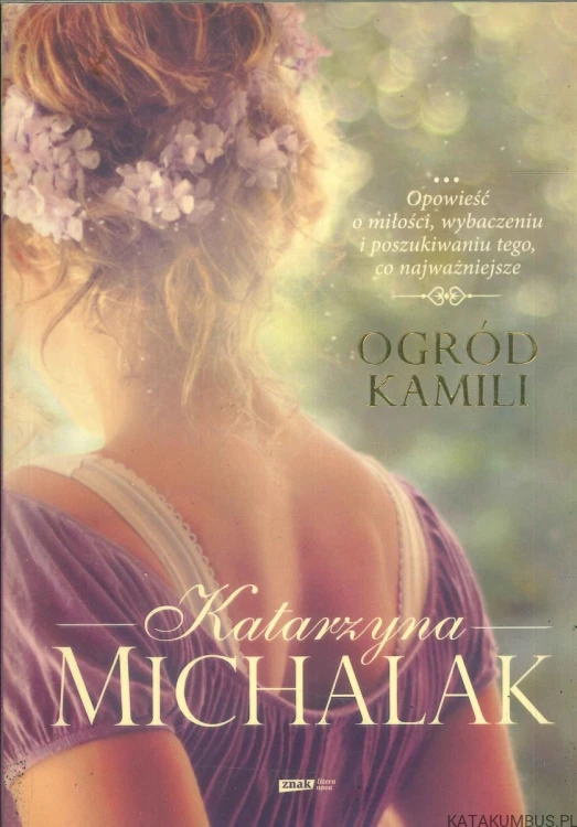 Ogród Kamili. KATARZYNA MICHALAK