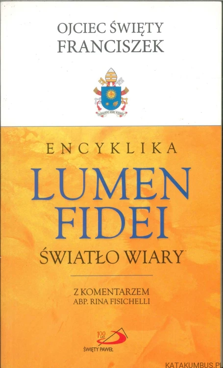 Encyklika Lumen Fidei. Światło wiary. FRANCISZEK