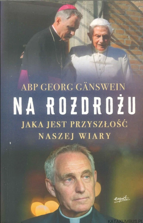Na rozdrożu. Jaka jest przyszłość naszej wiary. ABP GEORG GÄNSWEIN