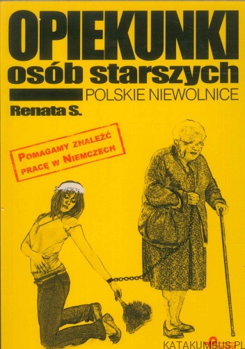 Opiekunki osób starszych. Polskie niewolnice. RENATA S