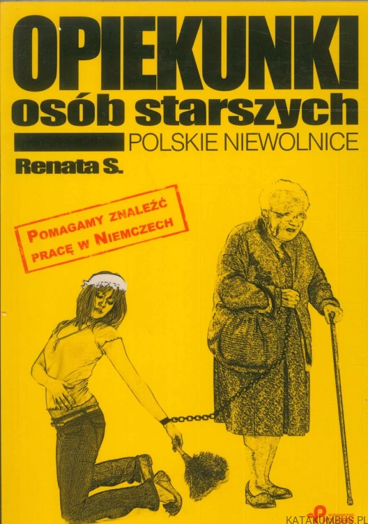 Opiekunki osób starszych. Polskie niewolnice. RENATA S