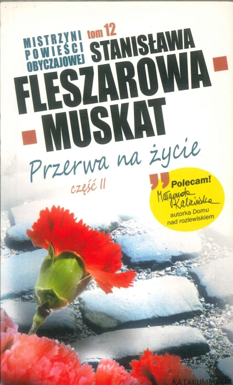 Przerwa na życie, część II. STANISŁAWA FLESZAROWA-MUSKAT
