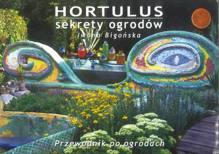 Hortulus sekrety ogrodów. Przewodnik po ogrodach. IWONA BIGOŃSKA