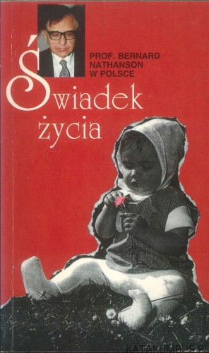 Świadek życia. BERNARD NATHANSON