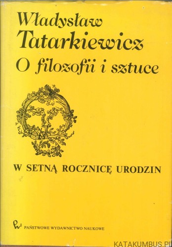 O filozofii i sztuce. WŁADYSŁAW TATARKIEWICZ