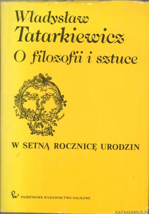 O filozofii i sztuce. WŁADYSŁAW TATARKIEWICZ