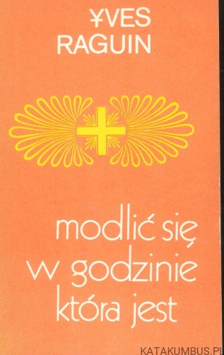 Modlić się w godzinie która jest. YVES RAGUIN