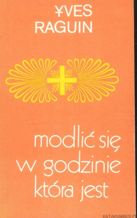 Modlić się w godzinie która jest. YVES RAGUIN