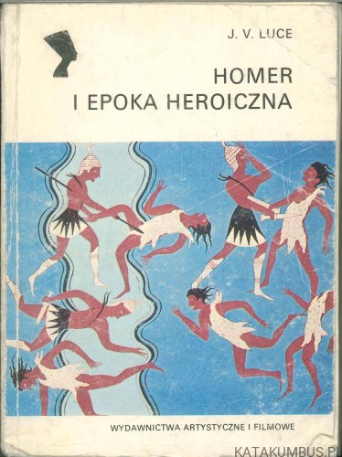 Homer i epoka heroiczna. J. V. LUCE
