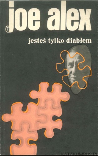 Jesteś tylko diabłem. JOE ALEX