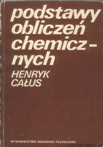 Podstawy obliczeń chemicznych. HENRYK CAŁUS