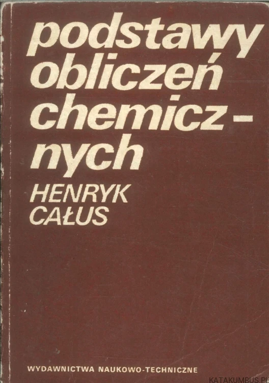 Podstawy obliczeń chemicznych. HENRYK CAŁUS