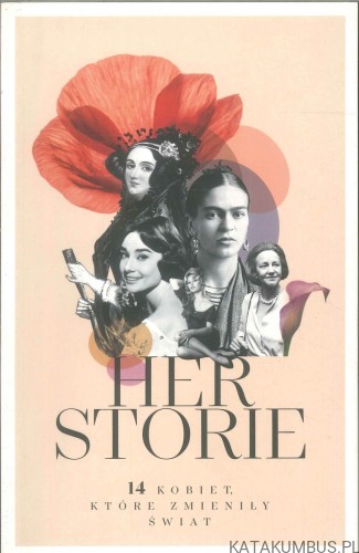 Her storie. 14 kobiet, które zmieniły świat. PRACA ZBIOROWA