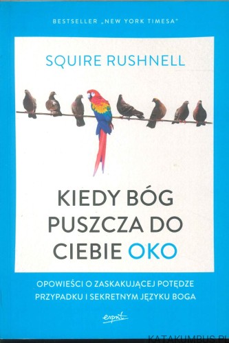 Kiedy Bóg puszcza do ciebie oko. SQUIRE RUSHNELL