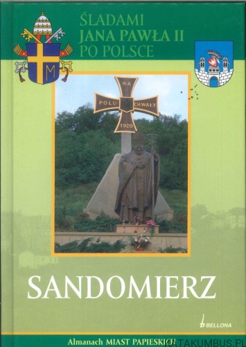 Śladami Jana Pawła II po Polsce. Sandomierz. PRACA ZBIOROWA