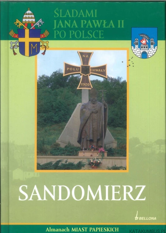 Śladami Jana Pawła II po Polsce. Sandomierz. PRACA ZBIOROWA