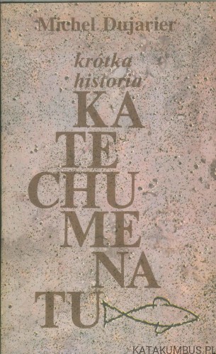 Krótka historia katechumenatu. MICHEL DUJARIER