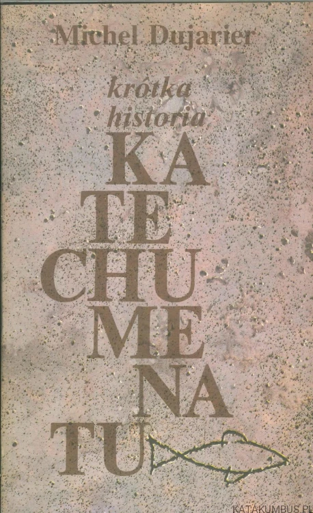 Krótka historia katechumenatu. MICHEL DUJARIER