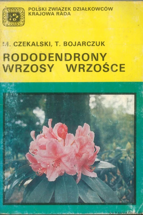 Rododendrony wrzosy wrzośce. M. CZEKALSKI, T. BOJARCZUK
