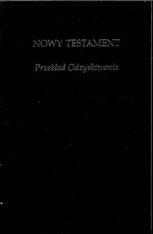 Nowy Testament. Przekład Odzyskiwania. PRACA ZBIOROWA