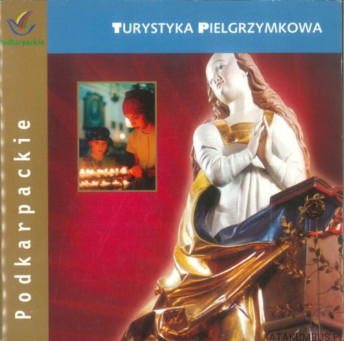 Turystyka pielgrzymkowa Podkarpackie. PRACA ZBIOROWA