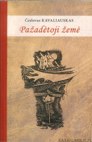 Pažadėtoji žemė. ČESLOVAS KAVALIAUSKAS