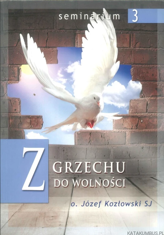 Z grzechu do wolności. JÓZEF KOZŁOWSKI SJ