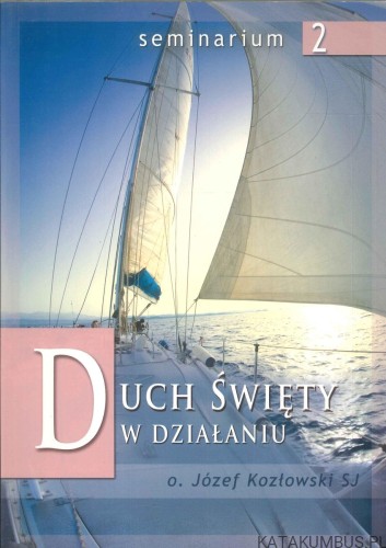 Duch Święty w działaniu. JÓZEF KOZŁOWSKI SJ