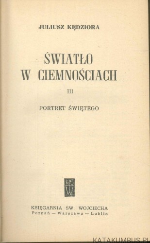 Światło w ciemnościach III. Portret świętego. JULIUSZ KĘDZIORA