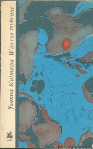 Wiersze wybrane. JOANNA KULMOWA