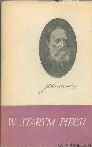 W starym piecu. J.I. KRASZEWSKI