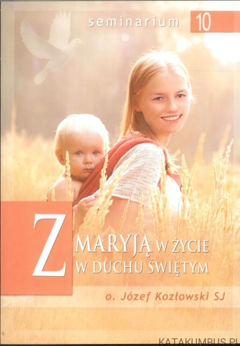 Z Maryją w życie w Duchu Świętym. JÓZEF KOZŁOWSKI SJ