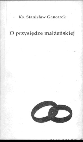 O przysiędze małżeńskiej. KS. STANISŁAW GANCAREK
