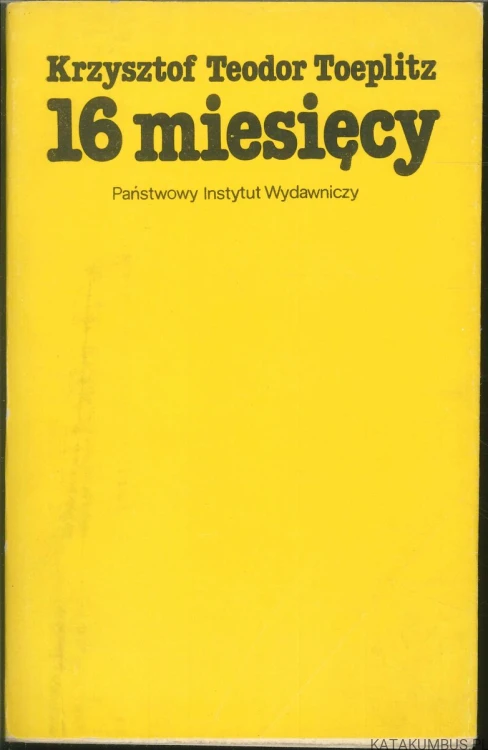 16 miesięcy. KRZYSZTOF TEODOR TOEPLITZ