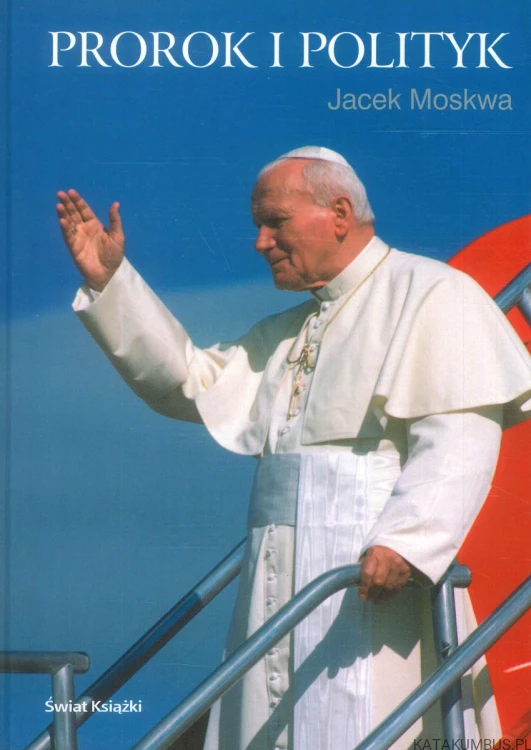 Prorok i polityk. JACEK MOSKWA